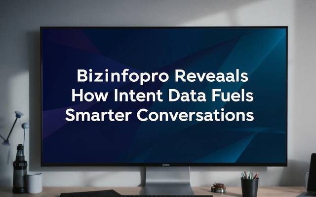 Bizinfopro Reveals How Intent Data Fuels Smarter Conversations