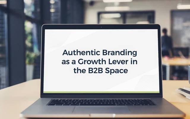  Authentic Branding as a Growth Lever in the B2B Space