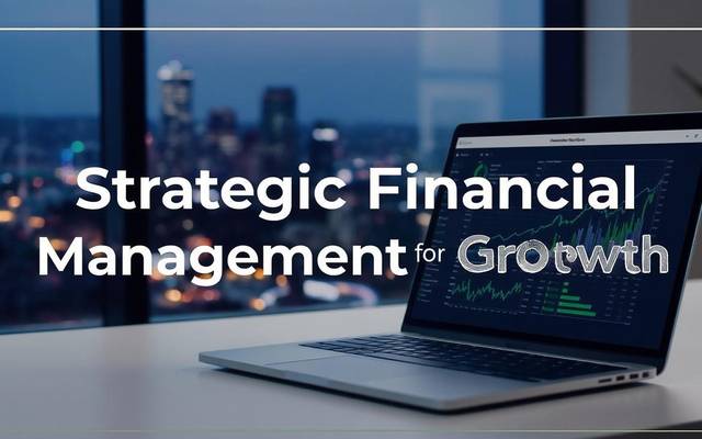 Strategic Financial Management for Sustainable Growth