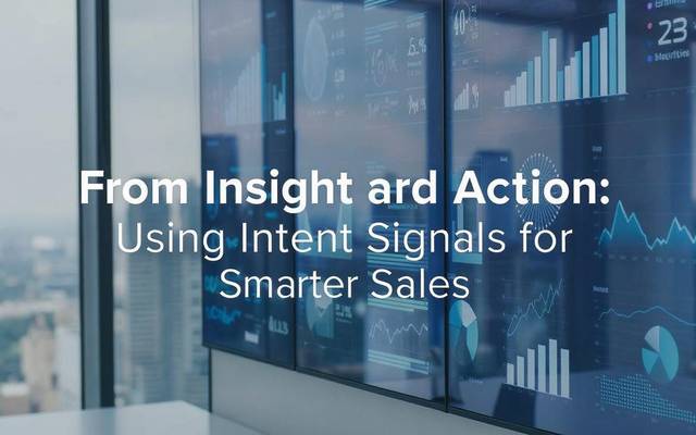 From Insight to Action: Using Intent Signals for Smarter Sales