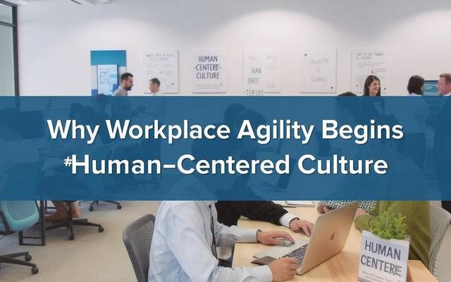 The Strategic Role of Human-Centered Culture in Workplace Agility