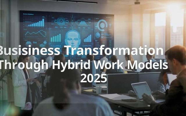 Business Transformation Through Hybrid Work Models 2025