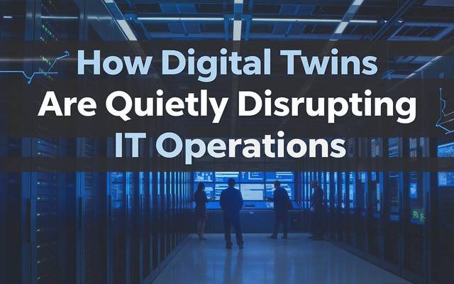 Behind the Scenes: Digital Twins Disrupting IT Workflows