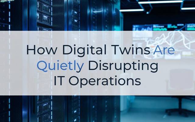 IT Operations Transformed: The Hidden Impact of Digital Twins