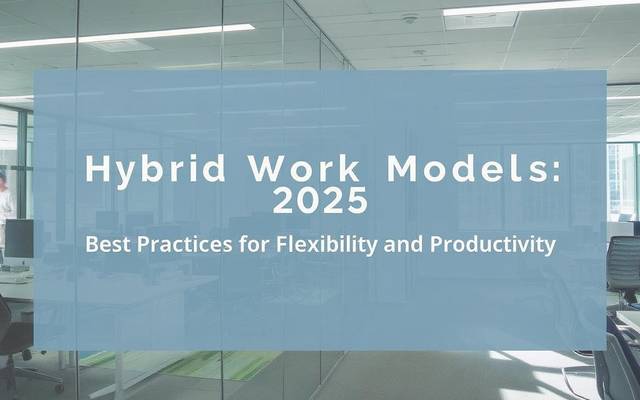 Hybrid Work Models 2025: Employee Engagement in a Flexible Environment