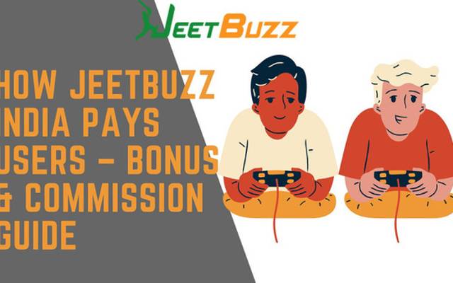 How JeetBuzz India Pays Users – Bonus & Commission Guide