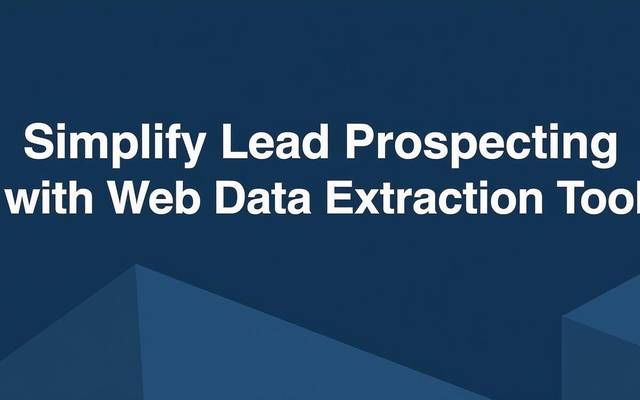 Simplify Lead Prospecting with Web Data Extraction Tool