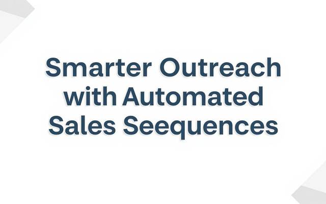 Smarter Outreach with Automated Sales Sequences