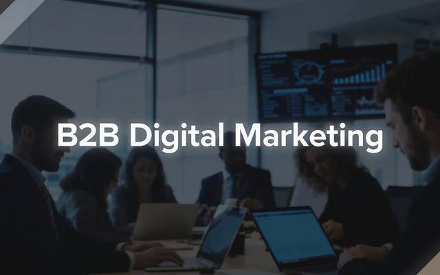Key Role of Digital Marketing in B2B Strategy