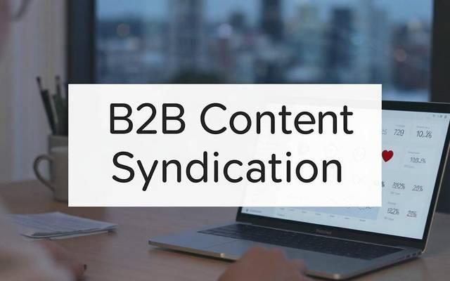 The Ultimate Guide to B2B Content Syndication for Business Growth