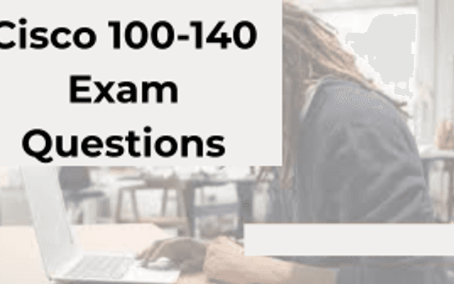 Get Ready for the 100-140 Exam: Cisco Certified Support Technician (CCST) IT Support