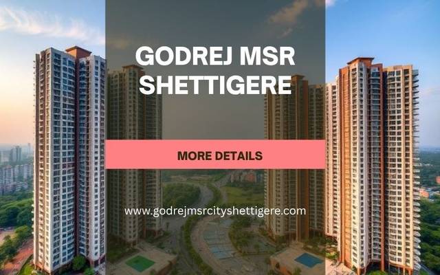 Godrej MSR Shettigere | Designed for Modern Living In Bangalore