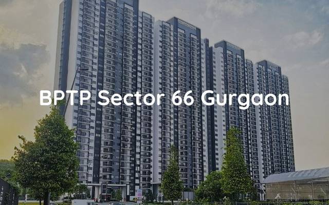 BPTP Sector 66 Gurgaon | Buy Homes for Modern Features