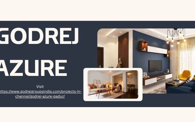 Godrej Azure - Own Your Dream Apartment in Padur Chennai