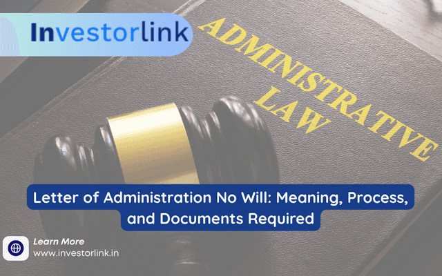 Letter of Administration No Will: Meaning, Process, and Documents Required