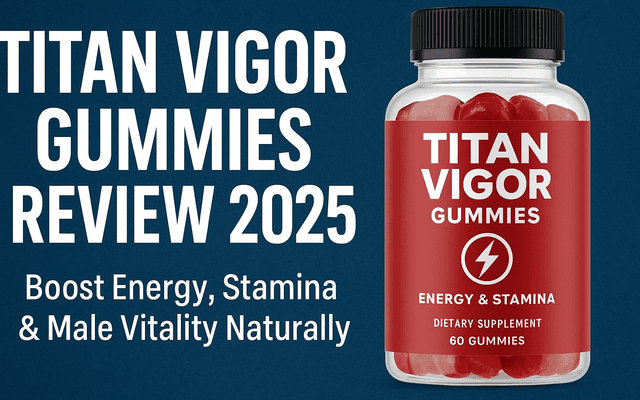 Titan Vigor Gummies Official Is It Worth the Hype?