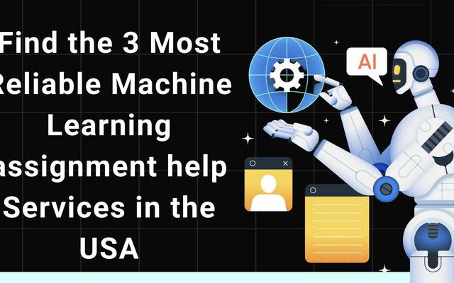 Find the 3 Most Reliable Machine Learning assignment help Services in the USA