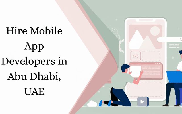 How to hire Mobile App Developers in Abu Dhabi, UAE