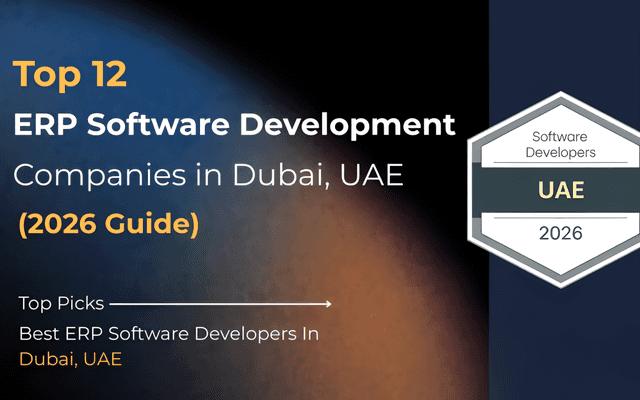 Top 12 ERP Software Development Companies in Dubai, UAE  (2026 Guide)