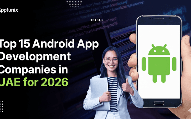 Top 15 Android App Development Companies in UAE for 2026