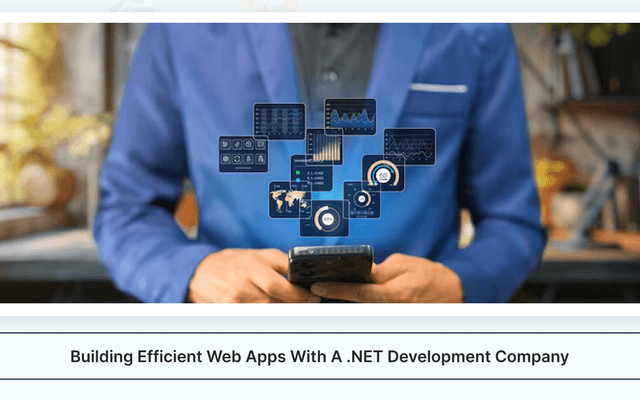 Building Efficient Web Apps with a .NET Development Company