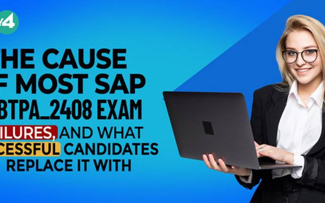 Cause of Most SAP P_BTPA_2408 Exam Failures, And What Successful Candidates Replace It With