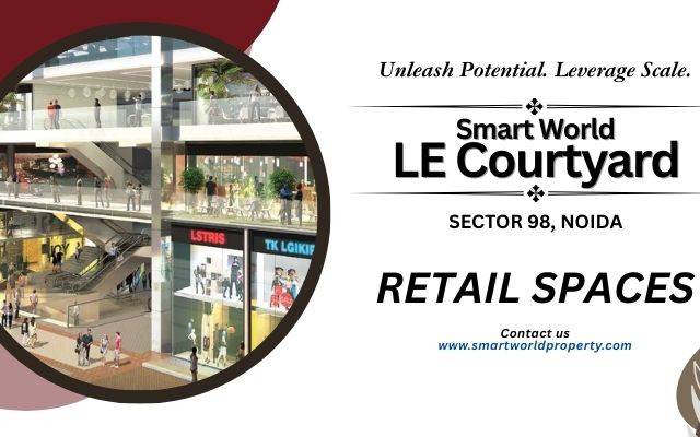 Why Smart World LE Courtyard Sector 98 Noida Is a Good Commercial Investment?