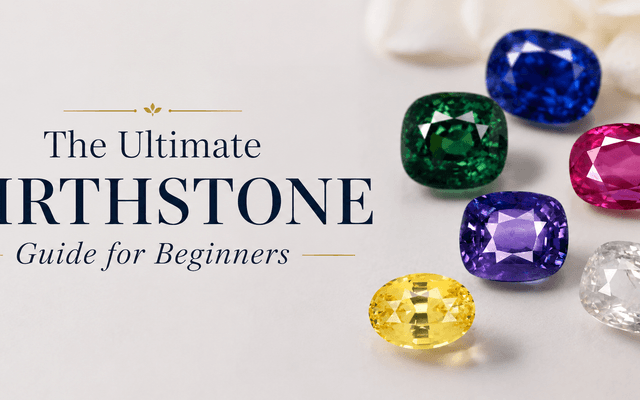 The Ultimate Birthstone Guide for Beginners