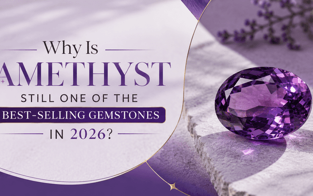 Why Is Amethyst Still One of the Best-Selling Gemstones in 2026?