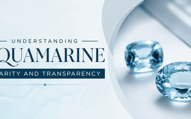Understanding Aquamarine Clarity and Transparency