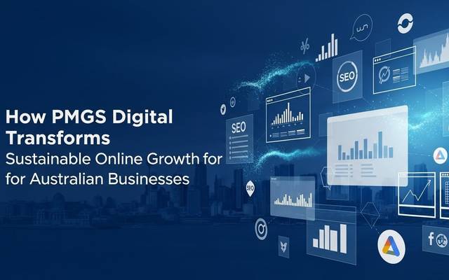 How PMGS Digital Helps Australian Businesses Achieve Sustainable Online Growth