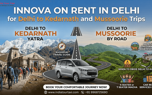 Innova on Rent in Delhi for Delhi to Kedarnath and Mussoorie Trips
