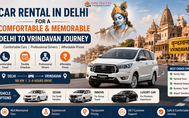 Car Rental in Delhi for a Comfortable and Memorable Delhi to Vrindavan Journey 