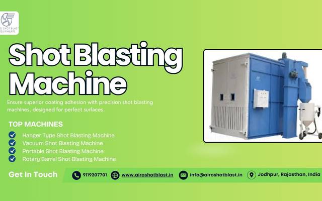 Shot Blasting Equipment for Scalable Industrial Growth