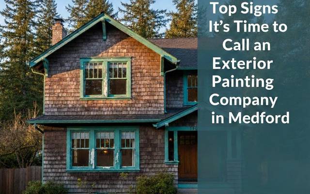 Top Signs It’s Time to Call an Exterior Painting Company in Medford