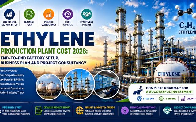 Ethylene Production Plant Cost 2026: End-to-End Factory Setup, Business Plan and Project Consultancy
