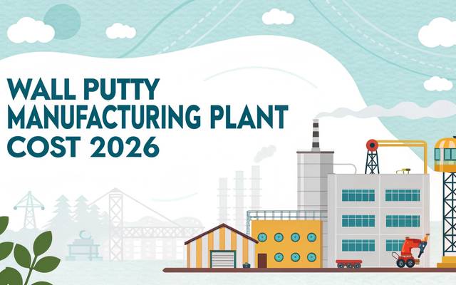 Wall Putty Manufacturing Plant DPR 2026: Investment Cost, Market Growth & ROI