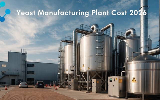 How to Setup a Yeast Manufacturing Plant 2026: Cost, Licenses & Process Explained