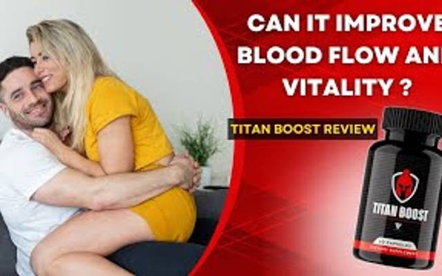 Titan Boost Male Enhancement Formula Analysis: How It Works for Energy, Blood Flow, and Natural Vitality Support