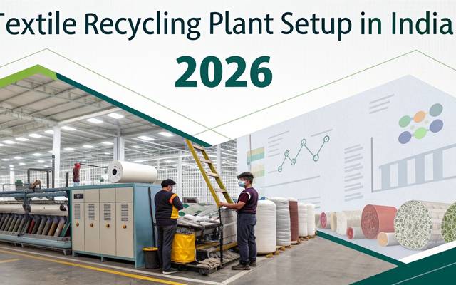 Textile Recycling Plant Setup in India 2026: Demand Analysis, CapEx/OpEx, & ROI Insights