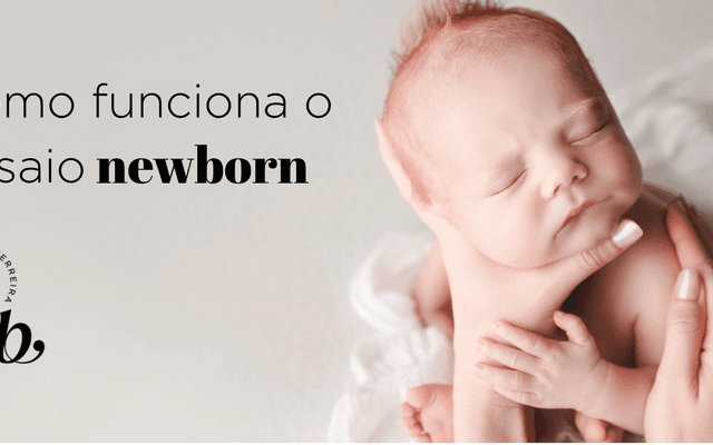 Como funciona ensaio newborn (recém-nascidos)