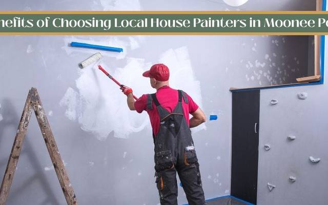 7 Benefits of Choosing Local House Painters in Moonee Ponds