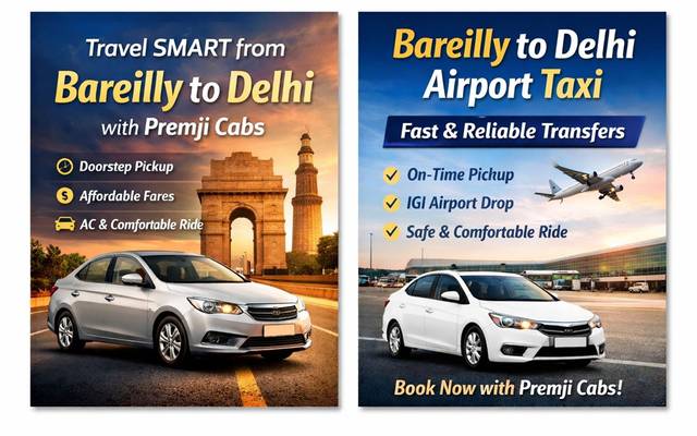 Bareilly to Delhi Cab Booking Guide: Travel Smart, Travel Comfortable