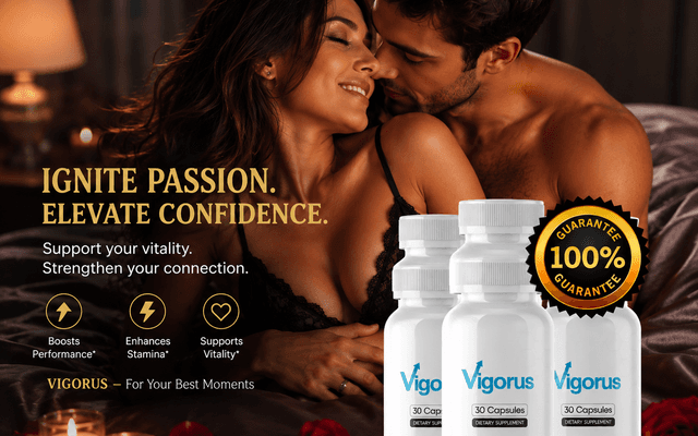 Vigorus Male Enhancement Reviews: Can This Natural Performance Support Formula Truly Improve Confidence, Energy, and Stamina?