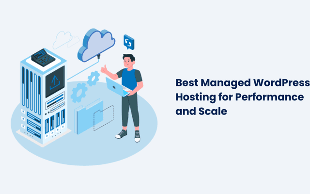 Best Managed WordPress Hosting for Performance and Scale