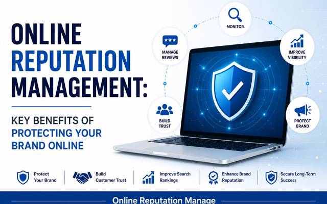 Online Reputation Management: Key Benefits of Protecting Your Brand Online