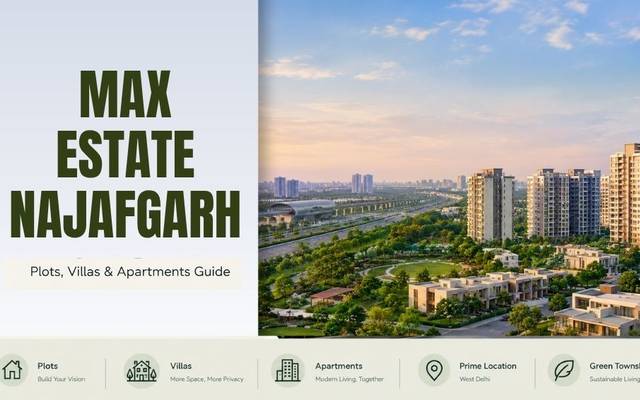Max Estate Najafgarh: Lifestyle & Residential Options