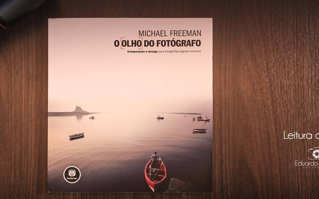 Leitura de hoje: O olho do fotógrafo - Michael Freeman