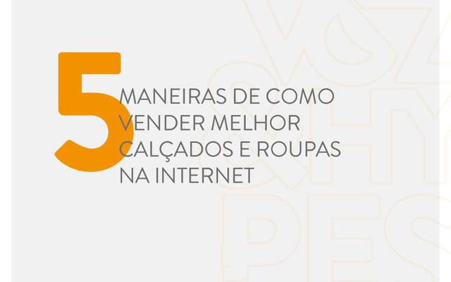 5 maneiras de como vender melhor calçados e roupas na internet