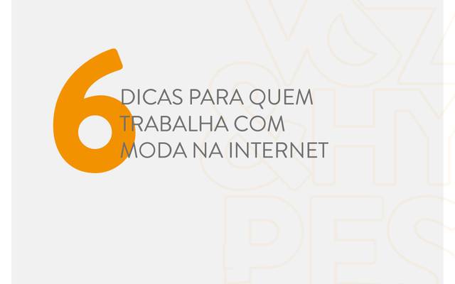 6 Dicas para quem trabalha com moda na internet